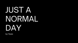 Just a Normal Day