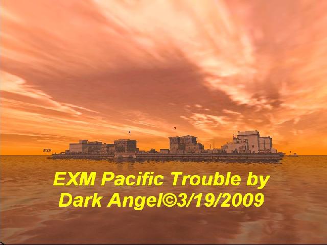 EXM Pacific Trouble
